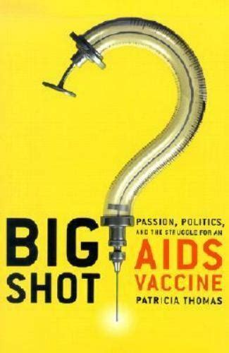 big shot passion politics and the struggle for an aids vaccine Kindle Editon