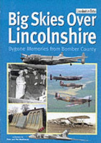 big skies over lincolnshire bygone memories from bomber county Kindle Editon