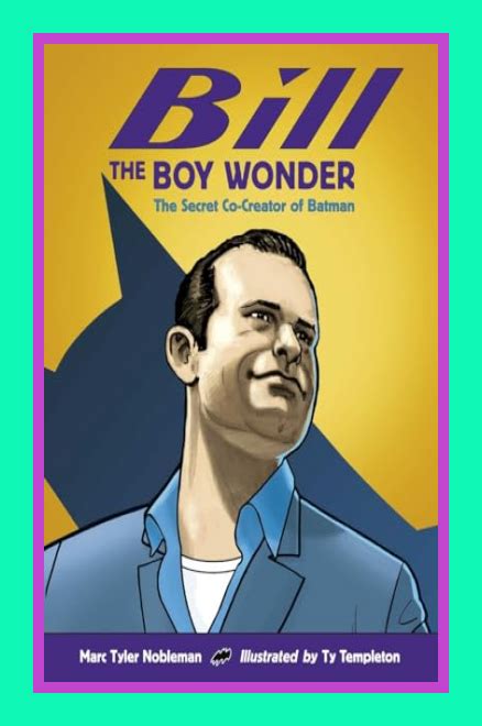 bill the boy wonder the secret co creator of batman Epub