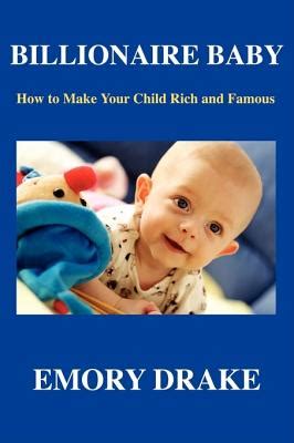 billionaire baby how to make your child rich and famous Epub