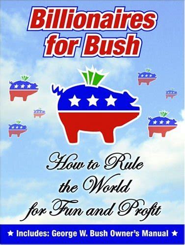 billionaires for bush how to rule the world for fun and profit PDF