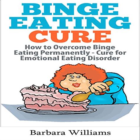 binge eating cure how to overcome binge eating permanently Kindle Editon