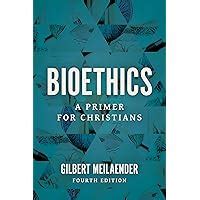 bioethics a primer for christians PDF