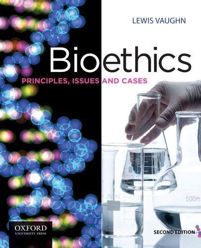 bioethics principles issues and cassed second Reader