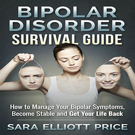 bipolar disorder survival guide how to manage your bipolar symptoms become stable and get your life back Reader