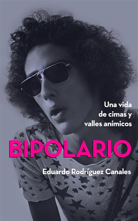 bipolario una vida de cimas y valles animicos spanish edition Reader