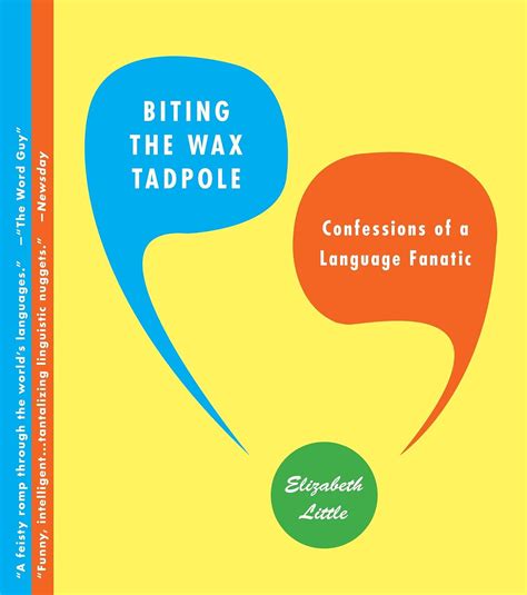 biting the wax tadpole confessions of a language fanatic PDF