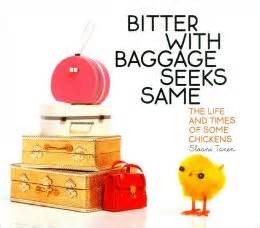 bitter with baggage seeks same the life and times of some chickens PDF