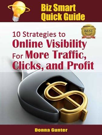 biz smart quick guide 10 strategies to online visibility for more traffic clicks and profit Reader