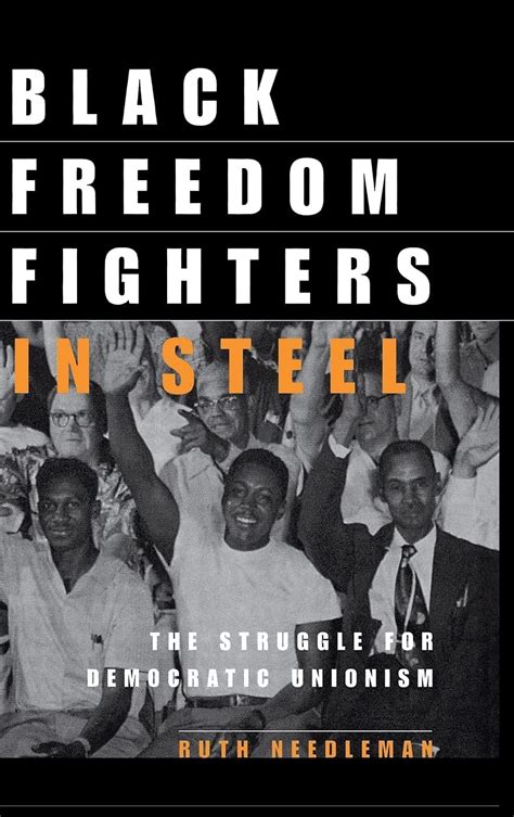 black freedom fighters in steel the struggle for democratic unionism ilr press books Doc