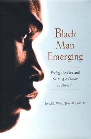 black man emerging facing the past and seizing a future in america PDF