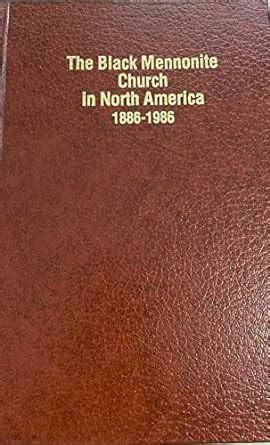 black mennonite church in north america 1886 1986 hardcover Kindle Editon