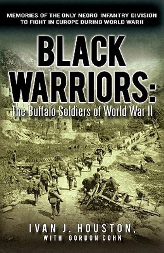 black warriors the buffalo soldiers of world war ii memories of the only negro infantry division to fight in Doc