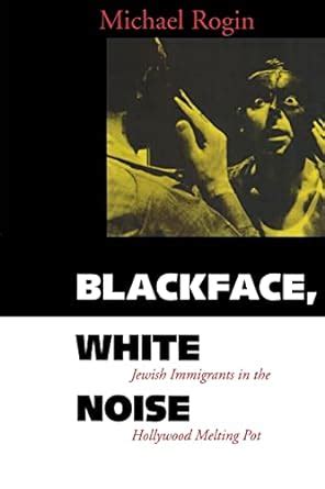 blackface white noise jewish immigrants in the hollywood melting pot Reader