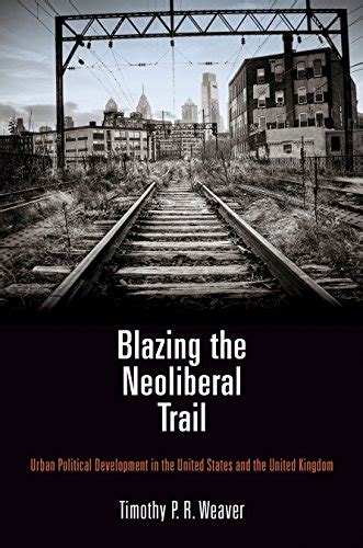 blazing neoliberal trail political development ebook Kindle Editon