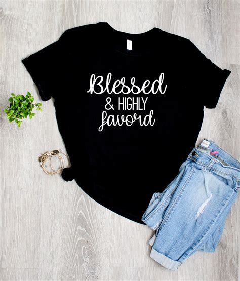 blessed and highly favored shirt