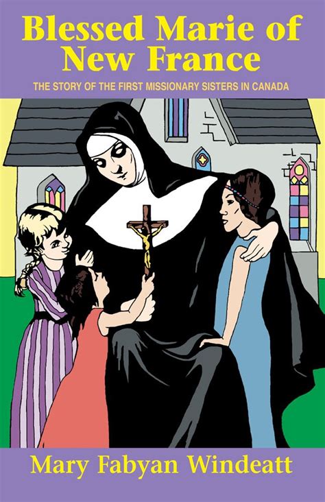 blessed marie of new france the story of the first missionary sisters in canada saints lives Reader