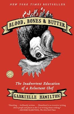 blood bones butter the inadvertent education of a reluctant chef Reader