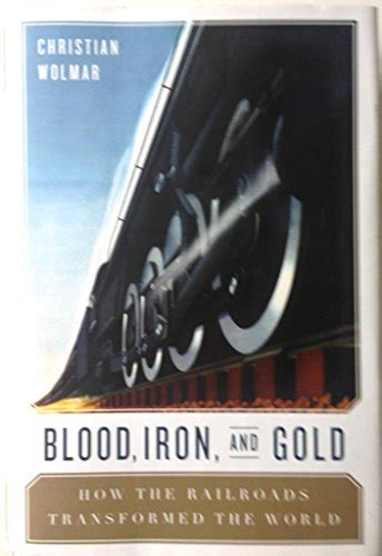 blood iron and gold how the railroads transformed the world Doc