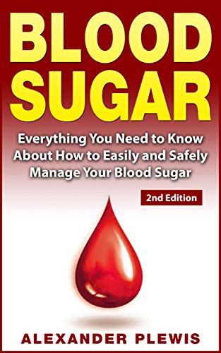 blood sugar everything you need to know about how to easily and safely manage your blood sugar Epub