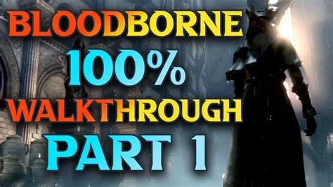 Bloodborne 100 Walkthrough Guide