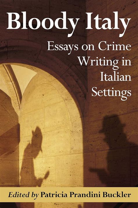 bloody italy essays on crime writing in italian settings Doc