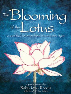 blooming of the lotus a spiritual journey from trauma into light Doc