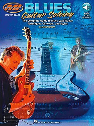 blues guitar soloing the complete guide to blues guitar soloing techniques concepts and styles musicians institute Doc