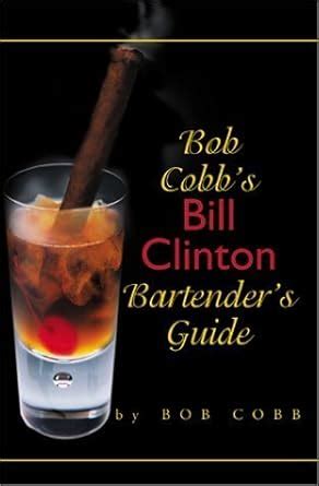 bob cobbs bill clinton bartenders guide Kindle Editon