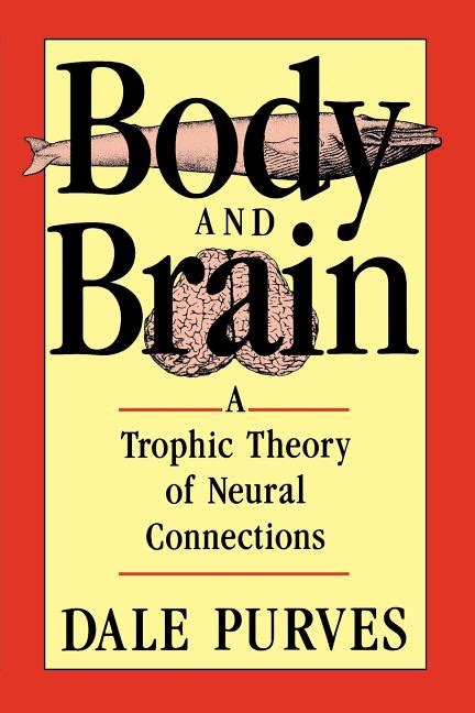 body and brain a trophic theory of neural connections Reader