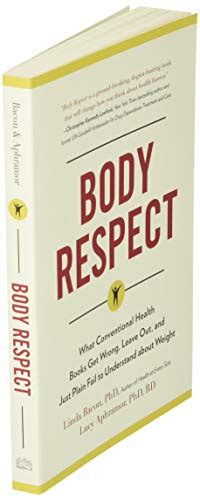 body respect what conventional health books get wrong leave out and just plain fail to understand about weight PDF