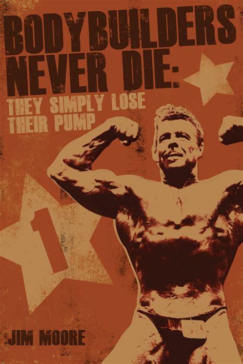 bodybuilders never die they simple lose their pump PDF