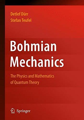 bohmian mechanics the physics and mathematics of quantum theory fundamental theories of physics Kindle Editon