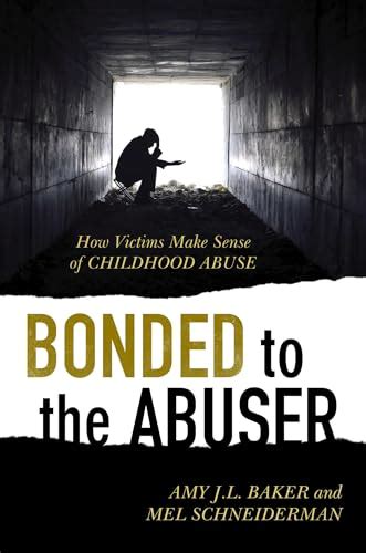 bonded to the abuser how victims make sense of childhood abuse Epub
