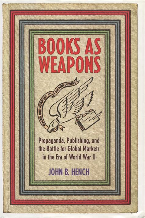 books as weapons propaganda publishing and the battle for global markets in the era of world war ii Epub