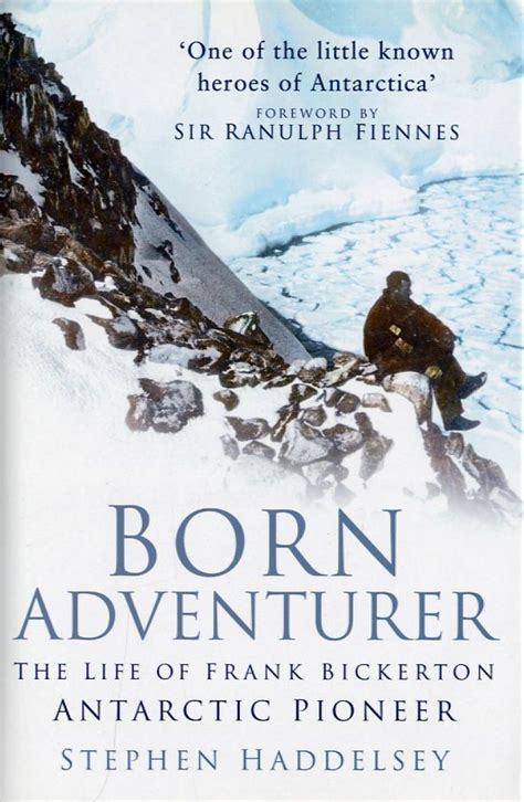 born adventurer the life of frank bickerton antarctic pioneer Reader