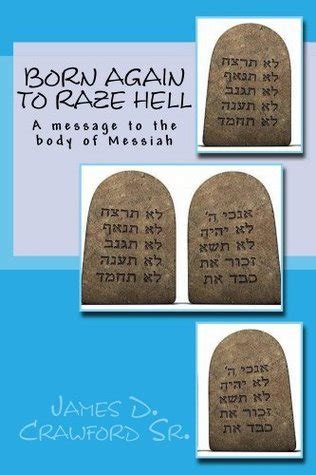 born again to raze hell a message to the body of messiah Reader