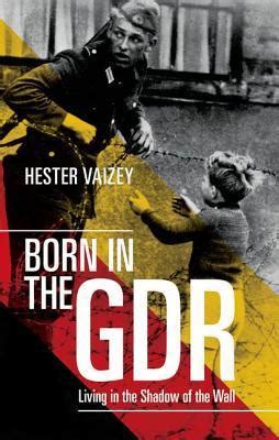 born in the gdr life in the shadow of the wall Epub