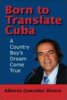 born to translate cuba a country boys dream come true Reader