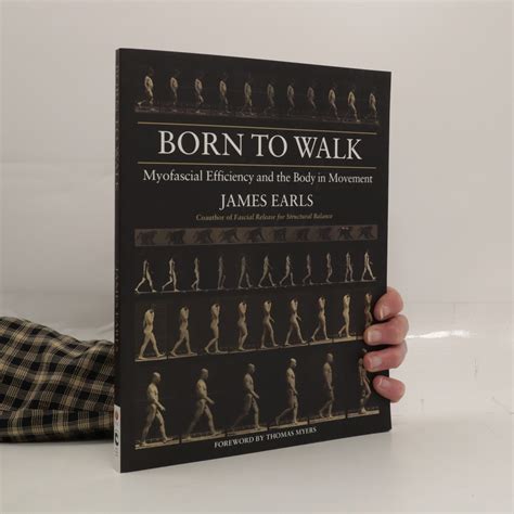 born to walk myofascial efficiency and the body in movement PDF