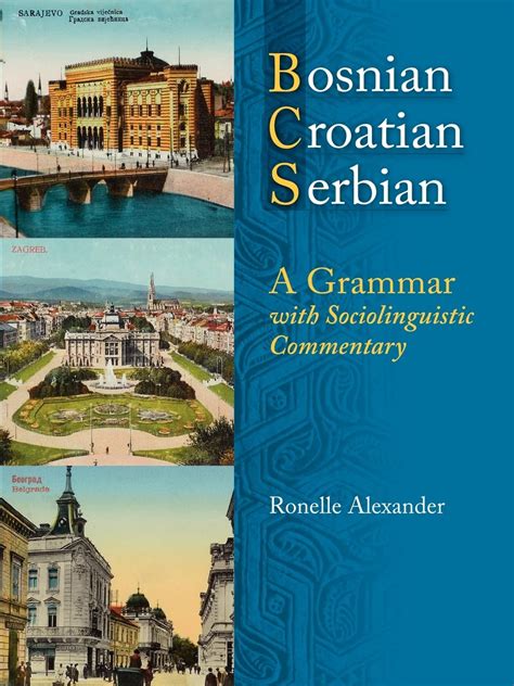 bosnian croatian serbian a grammar with sociolinguistic commentary Doc