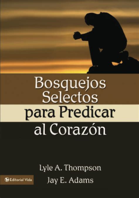 bosquejos selectos para predicar al corazon spanish edition PDF