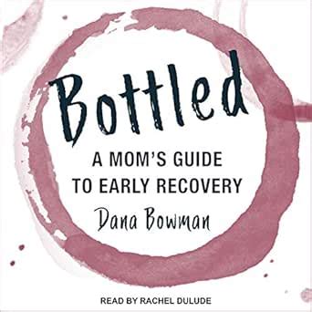 bottled a moms guide to early recovery Kindle Editon