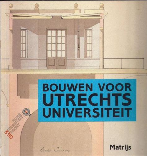 bouwen voor utrechts universiteit architectuur en stedebouw binnen de stad Doc