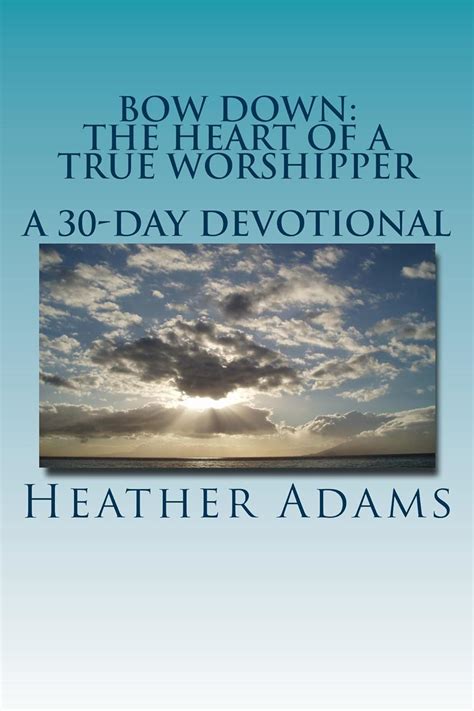 bow down the heart of a true worshipper a 30 day devotional Doc