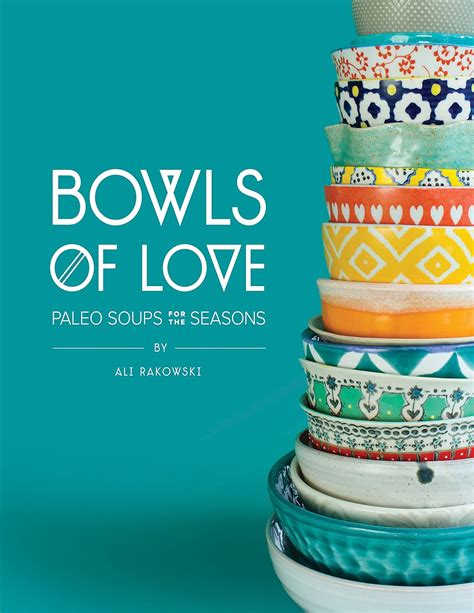 bowls of love paleo soups for the seasons Reader