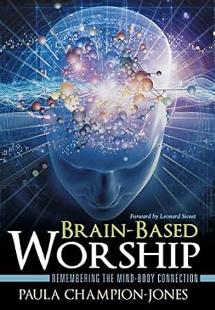 brain based worship remembering the mind body connection Epub