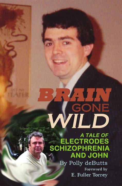 brain gone wild a tale of electrodes schizophrenia and john Reader