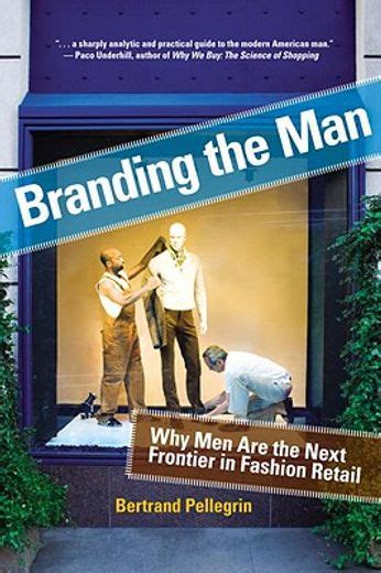 branding the man why men are the next frontier in fashion retail PDF