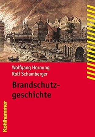 brandschutzgeschichte fachbuchreihe brandschutz rolf schamberger PDF